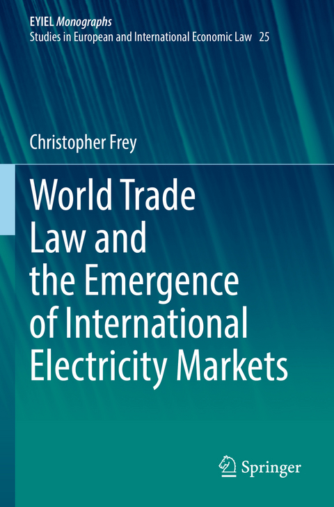 World Trade Law and the Emergence of International Electricity Markets - Christopher Frey