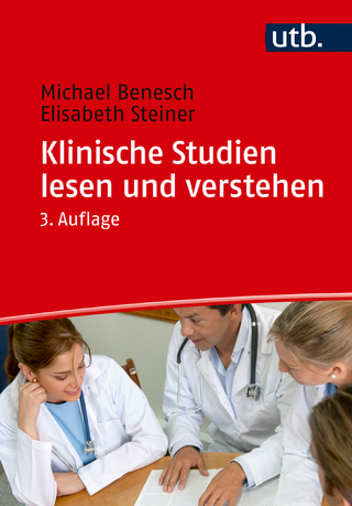 Klinische Studien lesen und verstehen - Michael Benesch; Elisabeth Steiner