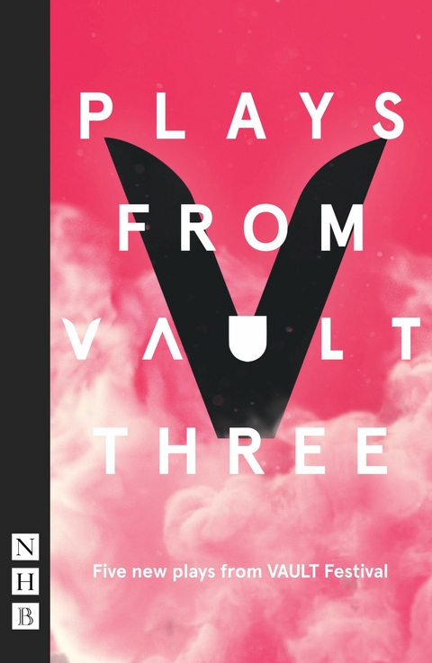 Plays from VAULT 3 (NHB Modern Plays) -  Christopher Adams,  Lucy Burke,  Shamia Chalabi,  Sarah Henley,  Sami Ibrahim