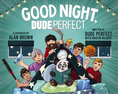 Good Night, Dude Perfect -  Dude Perfect, Kristin Hilbert