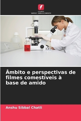 Âmbito e perspectivas de filmes comestíveis à base de amido - Anshu Sibbal Chatli