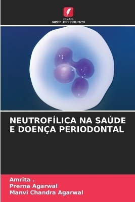 Neutrofílica Na Saúde E Doença Periodontal - Prerna Agarwal, Manvi Chandra Agarwal