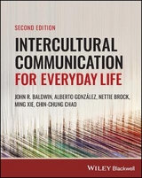 Intercultural Communication for Everyday Life - Baldwin, John R.; González, Alberto; Brock, Nettie; Xie, Ming; Chao, Chin-Chung