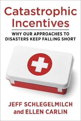 Catastrophic Incentives - Professor Jeff Schlegelmilch, Ellen Carlin