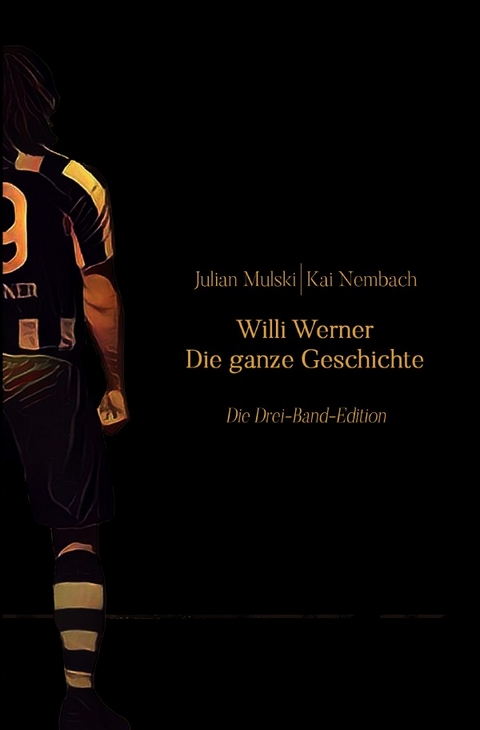 Willi Werner - Die ganze Geschichte - Julian Mulski, Kai Nembach