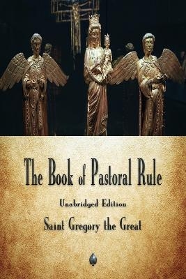 The Book of Pastoral Rule -  Saint Gregory the Great