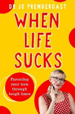 When Life Sucks - Dr Jo Prendergast