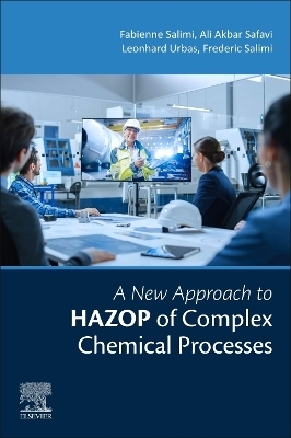 A New Approach to HAZOP of Complex Chemical Processes - Fabienne-Fariba Salimi, Ali Akbar Safavi, Leonhard Urbas, Frederic Salimi