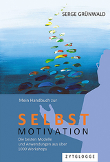 Mein Handbuch zur Selbstmotivation - Serge Grünwald