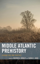 Middle Atlantic Prehistory -  Carole L. Nash,  Heather A. Wholey