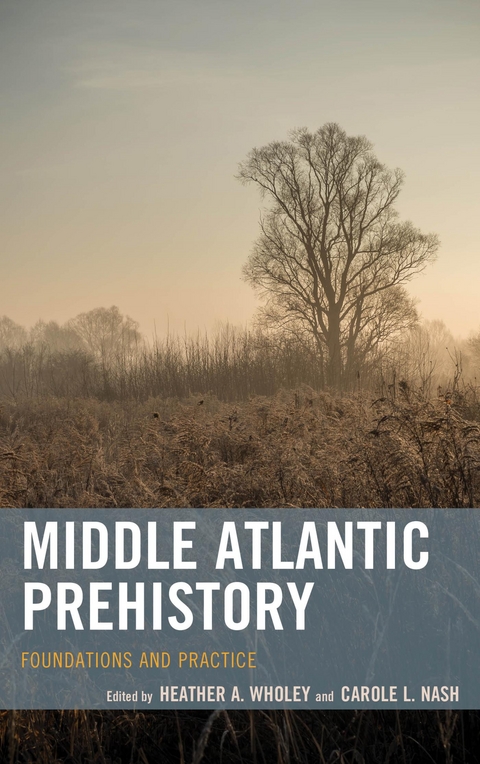 Middle Atlantic Prehistory -  Carole L. Nash,  Heather A. Wholey