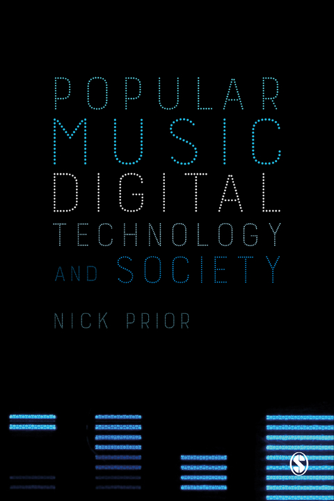 Popular Music, Digital Technology and Society -  Nick Prior