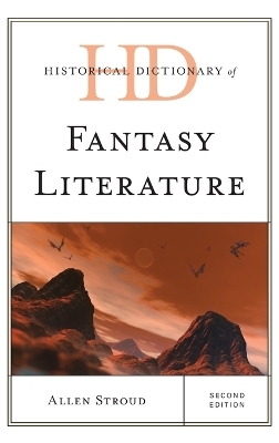 Historical Dictionary of Fantasy Literature - Allen Stroud