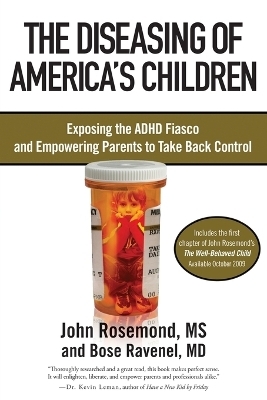 The Diseasing of America's Children - Dr. John Rosemond, Bose Ravenel