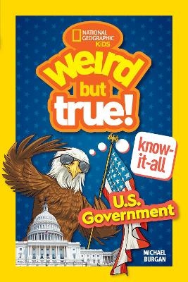 Weird But True! Know-It-All: U.S. Government - Michael Burgan