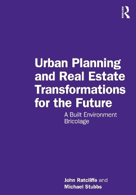 Urban Planning and Real Estate Transformations for the Future - John Ratcliffe, Michael Stubbs