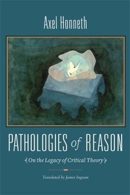 Pathologies of Reason - Axel Honneth