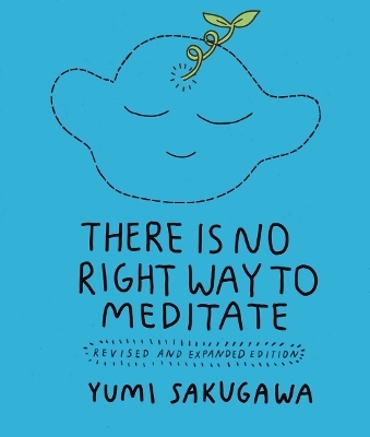 There Is No Right Way to Meditate - Yumi Sakugawa