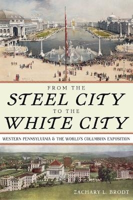 From the Steel City to the White City - Zachary L. Brodt