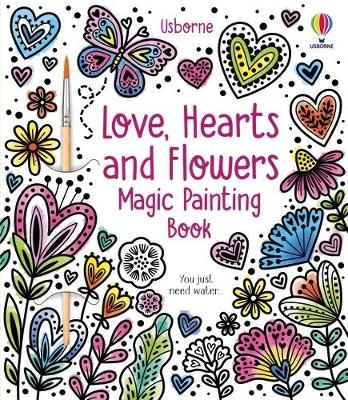 Love, Hearts and Flowers Magic Painting Book - Abigail Wheatley