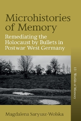 Microhistories of Memory - Magdalena Saryusz-Wolska