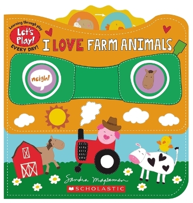 I Love Farm Animals (a Let's Play! Board Book) - Sandra Magsamen