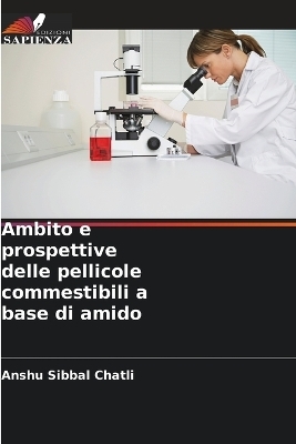 Ambito e prospettive delle pellicole commestibili a base di amido - Anshu Sibbal Chatli