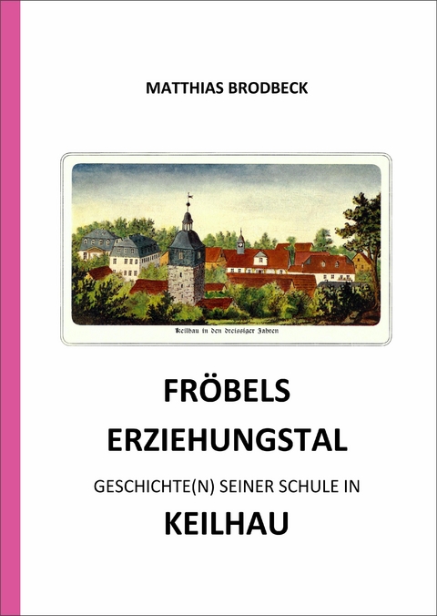 Fröbels Erziehungstal - Matthias Brodbeck