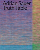 Adrian Sauer: Truth Table - 