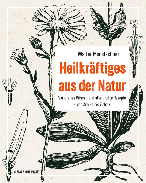 Heilkräftiges aus der Natur - Walter Mooslechner