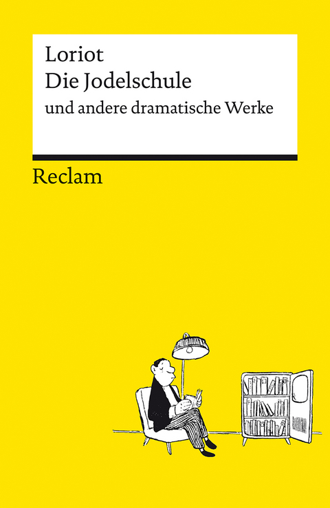 Die Jodelschule und andere dramatische Werke | Die beliebtesten und bekanntesten Sketche von Loriot | Reclams Universal-Bibliothek -  Loriot