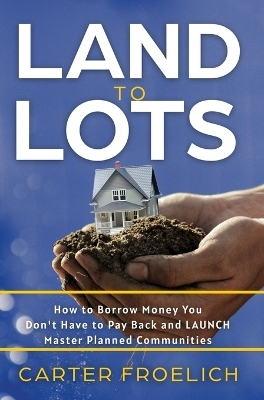 Land to Lots - Carter Froelich