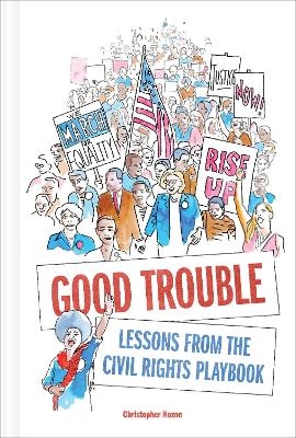 Good Trouble: Lessons from the Civil Rights Playbook - Christopher Noxon