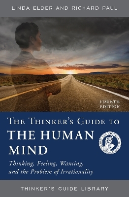 The Thinker's Guide to the Human Mind - Linda Elder, Richard Paul