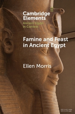 Famine and Feast in Ancient Egypt - Ellen Morris