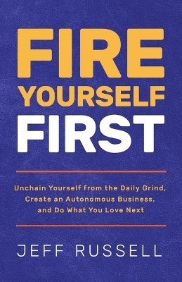Fire Yourself First - Jeff Russell
