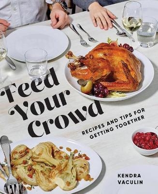 Feed Your Crowd - Kendra Vaculin