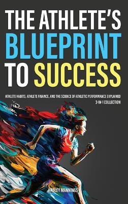 The Athlete's Blueprint to Success - Hadley Mannings