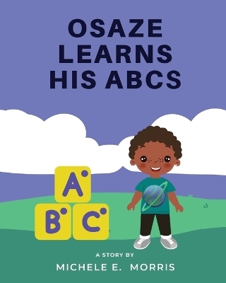 Osaze Learns His ABC's - Michele E Morris