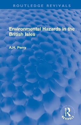 Environmental Hazards in the British Isles - A.H. Perry