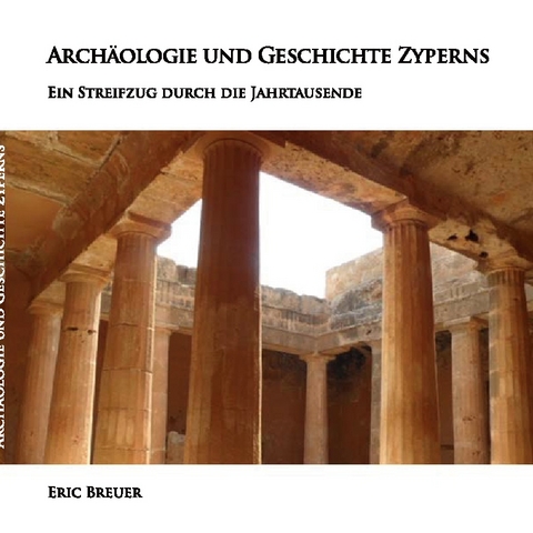 Archäologie und Geschichte Zyperns - Eric Breuer