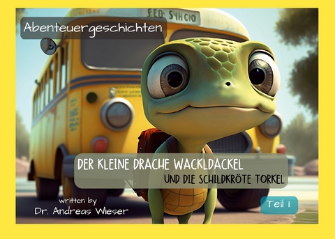 Der kleine Drache Wackldackel und die Schildkröte Torkel - Andreas Wieser