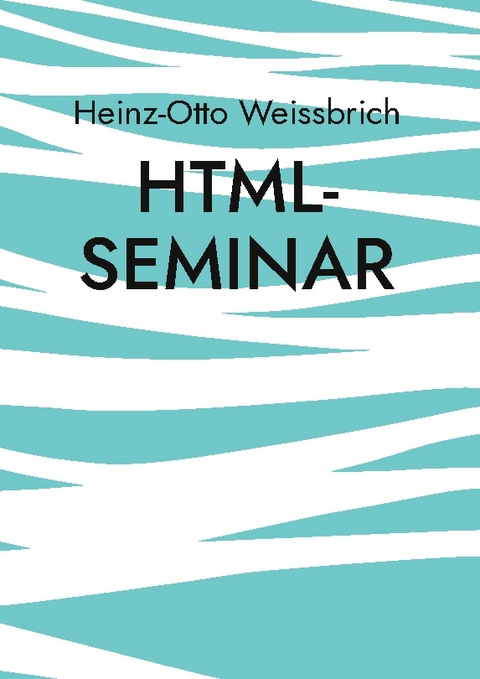 Html-Seminar - Heinz-Otto Weissbrich