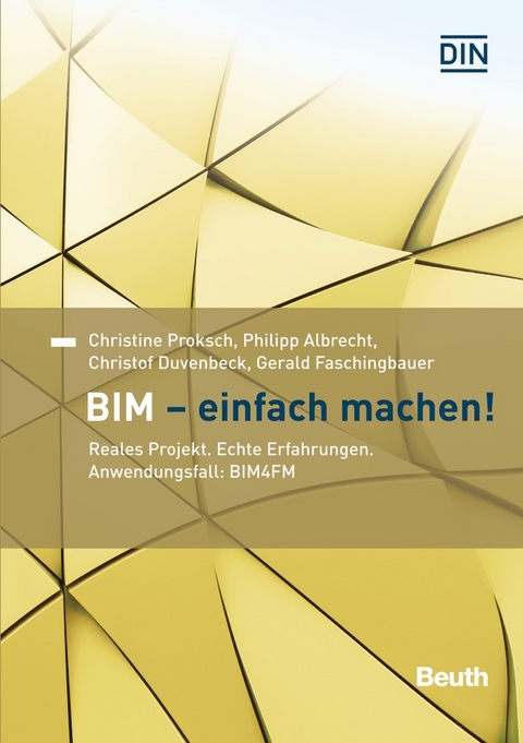 BIM - Einfach machen! - Buch mit E-Book - Philipp Albrecht, Christof Duvenbeck, Gerald Faschingbauer, Christine Proksch