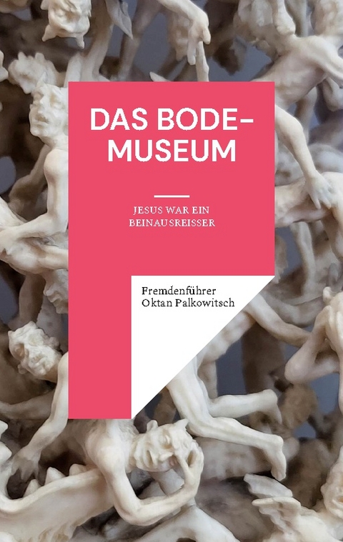 Das Bode-Museum - Fremdenführer Oktan Palkowitsch
