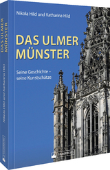 Das Ulmer Münster - Katharina Hild, Nikola Hild