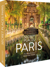Secret Places Paris - Waltraud Pfister-Bläske