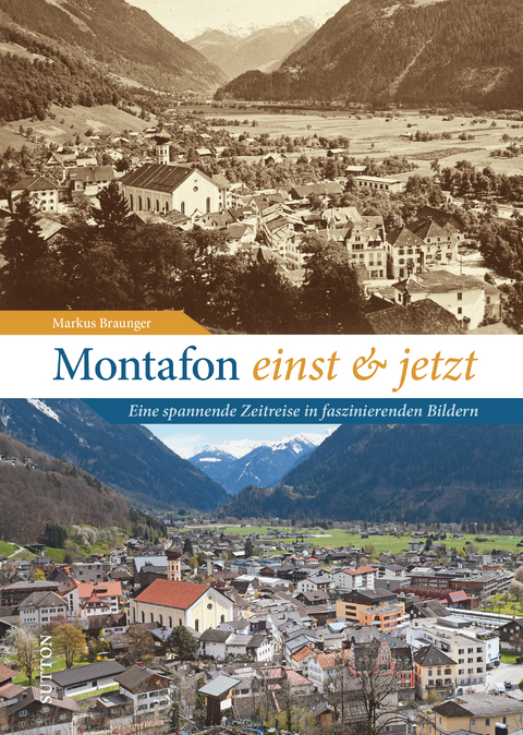 Montafon einst und jetzt - Markus Braunger