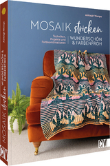 Mosaik stricken – wunderschön und farbenfroh - Ashleigh Wempe