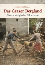 Das Grazer Bergland - Gottfried Mühlbacher